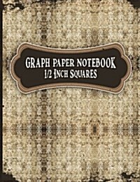 Graph Paper Notebook: 1/2 Inch Squares: Blank Graphing Paper with No Border - Graph Paper Book for College School/Teacher/Office/Student - V (Paperback)
