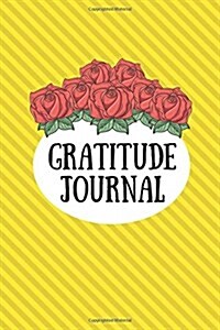 Gratitude Journal: Morning Journal for Reflection of Lifes Daily Blessings, Yellow (Paperback)