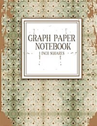 Graph Paper Notebook: 1 Inch Squares: Blank Graphing Paper - Graph Paper For Math for College School/Teacher/Office/Student - Vintage Paper (Paperback)