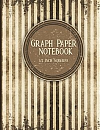 Graph Paper Notebook: 1/2 Inch Squares: Blank Graphing Paper with Borders - Graph Paper For Kids for College School/Teacher/Office/Student - (Paperback)