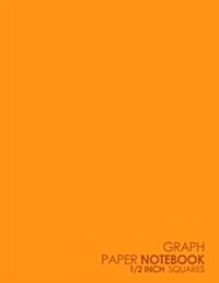 Graph Paper Notebook: 1/2 Inch Squares: Blank Graphing Paper with Borders - Graph Paper For School, Perfect For The School Or Office! - Plai (Paperback)