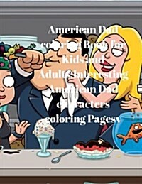 American Dad Coloring Book for Kids and Adults: Interesting American Dad Characters Coloring Pages (Paperback)