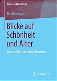 Blicke Auf Sch?heit Und Alter: K?perbilder Alternder Menschen (Paperback, 1. Aufl. 2018)