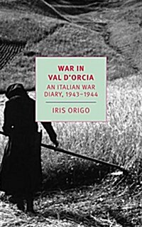 War in Val DOrcia: An Italian War Diary, 1943-1944 (Paperback)