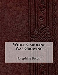 While Caroline Was Growing (Paperback)