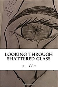 Looking Through Shattered Glass (Paperback)