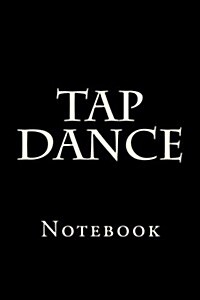 Tap Dance: Notebook (Paperback)