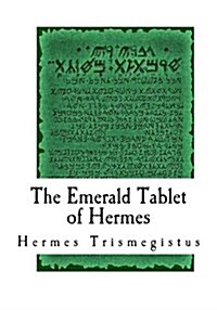 The Emerald Tablet of Hermes: The Smaragdine Table, or Tabula Smaragdina (Paperback)