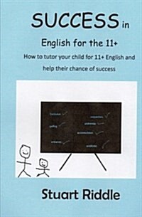Success in English for the 11+: How to Tutor Your Child for the 11+ (Paperback)
