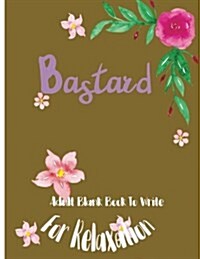 Bastard: Adult Blank Book To Write For Relaxation (Paperback)