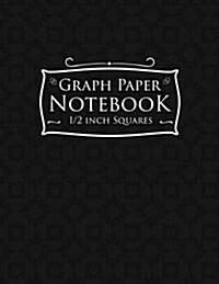 Graph Paper Notebook: 1/2 Inch Squares: Blank Graphing Paper with No Border - Graph Paper Notebook, Great for Mathematics, Formulas, Sums & (Paperback)