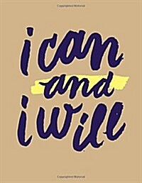 I Can and I Will: Tan, 100 Pages Ruled - Notebook, Journal, Diary (Large, 8.5 x 11) (Paperback)