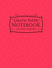 Graph Paper Notebook: 1/2 Inch Squares: Blank Graphing Paper with No Border - Graph Ruled Blank Notebook, Great for Mathematics, Formulas, S (Paperback)