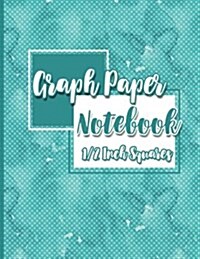 Graph Paper Notebook: 1/2 Inch Squares: Blank Graphing Paper with Borders - Square Grid Pad for College School/Teacher/Office/Student - Hydr (Paperback)