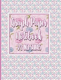 Graph Paper Notebook: 1/2 Inch Squares: Blank Graphing Paper with Borders - Graph Ruled Blank Notebook for College School/Teacher/Office/Stu (Paperback)