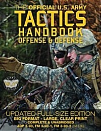 The Official US Army Tactics Handbook: Offense and Defense: Updated Current Edition: Full-Size Format - Giant 8.5 x 11 - Faster, Stronger, Smarter - (Paperback)