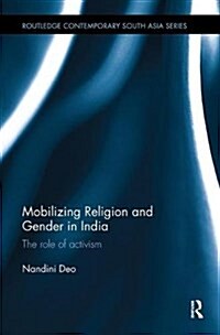 Mobilizing Religion and Gender in India : The Role of Activism (Paperback)