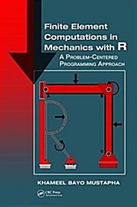 Finite Element Computations in Mechanics with R : A Problem-Centered Programming Approach (Hardcover)