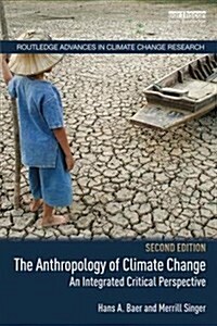 The Anthropology of Climate Change : An Integrated Critical Perspective (Paperback, 2 ed)