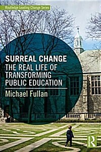 Surreal Change : The Real Life of Transforming Public Education (Paperback)