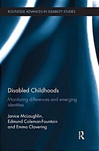 Disabled Childhoods : Monitoring Differences and Emerging Identities (Paperback)