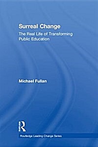 Surreal Change : The Real Life of Transforming Public Education (Hardcover)