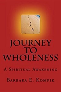 Journey to Wholeness: A Spiritual Journey with Jesus (Paperback)