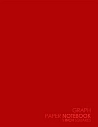 Graph Paper Notebook: 1 Inch Squares: Blank Graphing Paper - Graph Paper Grid, Perfect For The School Or Office! - Plain Red Cover (Paperback)