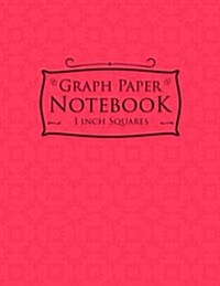 Graph Paper Notebook: 1 Inch Squares: Blank Graphing Paper - Graph Ruled Blank Notebook, Great for Mathematics, Formulas, Sums & Drawing - P (Paperback)