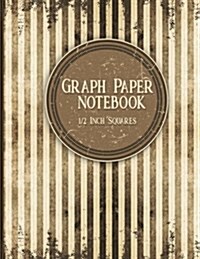 Graph Paper Notebook: 1/2 Inch Squares: Blank Graphing Paper with No Border - Graph Paper For Kids for College School/Teacher/Office/Student (Paperback)