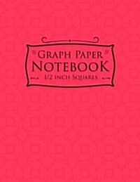 Graph Paper Notebook: 1/2 Inch Squares: Blank Graphing Paper with Borders - Graph Ruled Blank Notebook, Great for Mathematics, Formulas, Sum (Paperback)