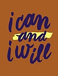 I Can and I Will: Burnt Sienna, 100 Pages Ruled - Notebook, Journal, Diary (Large, 8.5 x 11) (Paperback)