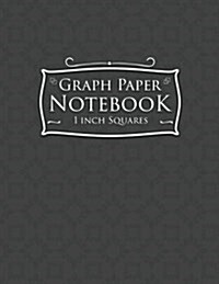 Graph Paper Notebook: 1 Inch Squares: Blank Graphing Paper - Graph Paper Organizer, Great for Mathematics, Formulas, Sums & Drawing - Gray C (Paperback)