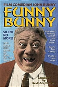Film Comedian John Bunny: Funny Bunny (Paperback)