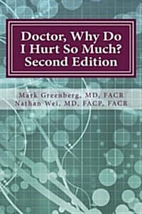 Doctor, Why Do I Hurt So Much?: How to Combat Your Arthritis or Arthritis-Like Condition and Start Enjoying an Active Life (Paperback)