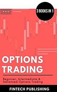 Options Trading: Beginner, Intermediate & Advanced Options Trading (Paperback)