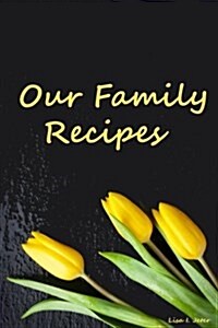 Our Family Recipes, Blank Recipe Cookbook, Recipes & Notes: Blank Cookbook, Moms Cookbook, Blank Cookbook Recipes & Notes (Paperback)