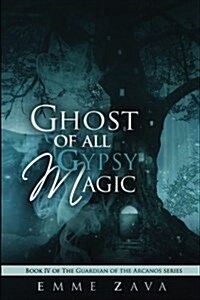 Ghost of All Gypsy Magic (Paperback)