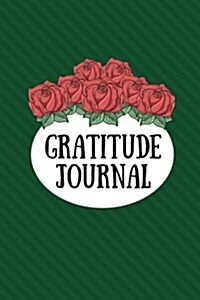 Gratitude Journal: Morning Journal for Reflection of Lifes Daily Blessings, Dark Green (Paperback)