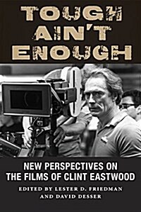 Tough Aint Enough: New Perspectives on the Films of Clint Eastwood (Hardcover)