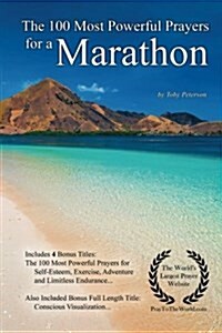 Prayer the 100 Most Powerful Prayers for a Marathon - With 4 Bonus Books to Pray for Self-Esteem, Exercise, Adventure & Limitless Endurance - For Men (Paperback)