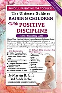 Toddler Discipline: The Ultimate Guide to Raising Children with Positive Discipline (Paperback)