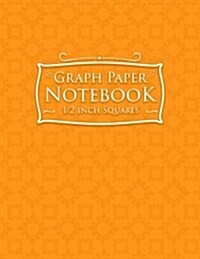 Graph Paper Notebook: 1/2 Inch Squares: Blank Graphing Paper with No Border - Graph Paper Sketchbook, Great for Mathematics, Formulas, Sums (Paperback)