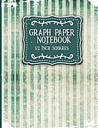 Graph Paper Notebook: 1/2 Inch Squares: Blank Graphing Paper with Borders - Graph Paper For Math for College School/Teacher/Office/Student - (Paperback)