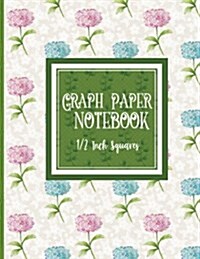 Graph Paper Notebook: 1/2 Inch Squares: Blank Graphing Paper with Borders - Square Grid Pages for College School/Teacher/Office/Student - Hy (Paperback)