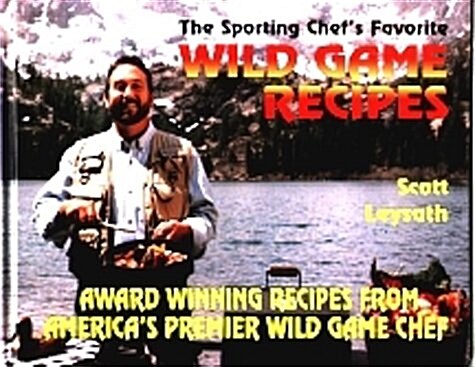 The Sporting Chefs Favorite Wild Game Recipes (Hardcover)