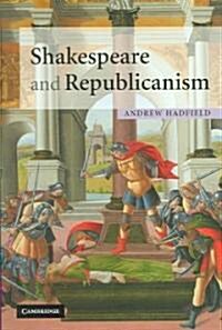 Shakespeare and Republicanism (Hardcover)