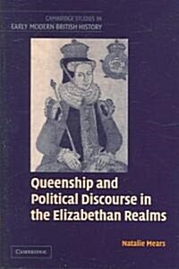 Queenship and Political Discourse in the Elizabethan Realms (Hardcover)