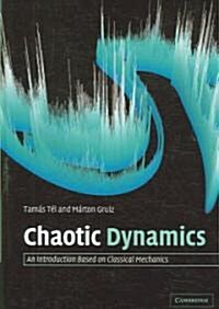Chaotic Dynamics : An Introduction Based on Classical Mechanics (Hardcover)