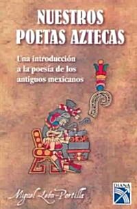 Nuestros Poetas Aztecas / Our Aztec Poets (Paperback)